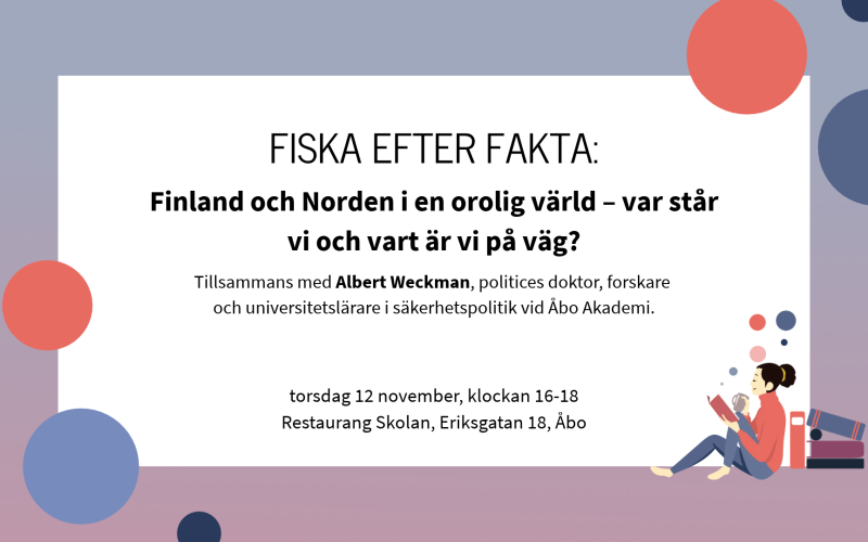 Beskrivning på evenemanget Fiska efter fakta - Finland och Norden i en orolig värld